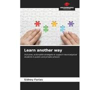 Learn another way: Inclusive, actionable strategies to support neuroatypical students in public and private schools