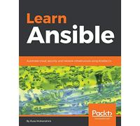 Learn Ansible: Automate cloud, security, and network infrastructure using Ansible 2.x