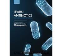 Learn Antibiotics: A collection of resources for learning antimicrobial drugs (Learn Antibiotics Books)