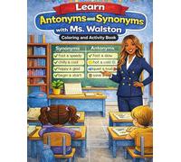 Learn Antonyms and Synonyms with Ms. Walston: Coloring and Activity Book