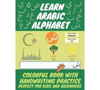 Learn Arabic Alphabet - Colorful Book with Handwriting Practice. Perfect for Kids and Beginners.