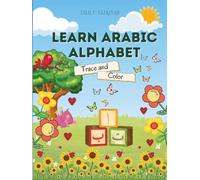 Learn Arabic Alphabet: Trace, Write & Master Letters from Alif (ا) to Yaa (ي) with this Fun Coloring Workbook for Kids
