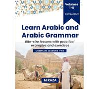 Learn Arabic and Arabic Grammar: Volumes 1 - 5 : Compendium