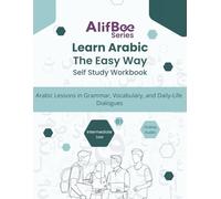 Learn Arabic The Easy Way With AlifBee App Student Companion Workbook Intermediate Low B1 Level With Online Audio: Arabic Lessons in Grammar, ... (AlifBee Self-Study Workbooks Series)