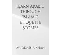 Learn Arabic Through Islamic Etiquette Stories: 2 (Arabic for Beginners)