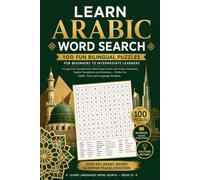 Learn Arabic Word Search: 100 Fun Bilingual Puzzles for Beginners to Intermediate Learners: A Large Print Transliteration Word Search Book with Arabic ... Students (Learn Languages Word Search)