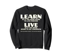 Learn As If You Were Going to Live Forever Sweatshirt