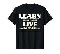 Learn As If You were Going to Live Forever T-Shirt