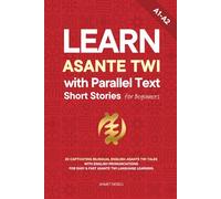 Learn Asante Twi with Parallel Text Short Stories for Beginners: 20 Captivating Bilingual English-Asante Twi Tales with English Pronunciations for Easy & Fast Asante Twi Language Learning: 2