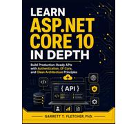 LEARN ASP.NET CORE 10 IN DEPTH: Build Production-Ready APIs with Authentication, EF Core, and Clean Architecture Principles.