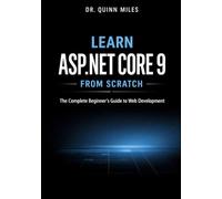 Learn ASP.NET Core 9 from Scratch: The Complete Beginner’s Guide to Web Development