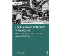 Learn Audio Electronics with Arduino: Practical Audio Circuits with Arduino Control