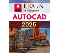 Learn AutoCAD 2025: Drafting, Layers & 3D, 2D Tools (Unofficial Guide)