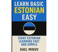 Learn Basic Estonian Easy: Start Estonian Learning Fast and Simple