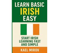 Learn Basic Irish Easy: Start Irish Learning Fast and Simple