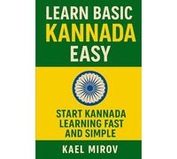 Learn Basic Kannada Easy: Start Kannada Learning Fast and Simple (Learn Languages Fast & Simple)