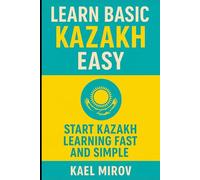 Learn Basic Kazakh Easy: Start Kazakh Learning Fast and Simple