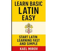 Learn Basic Latin Easy: Start Latin Learning Fast and Simple
