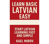 Learn Basic Latvian Easy: Start Latvian Learning Fast and Simple