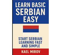 Learn Basic Serbian Easy: Start Serbian Learning Fast and Simple