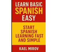 Learn Basic Spanish Easy: Start Spanish Learning Fast and Simple