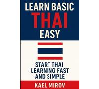 Learn Basic Thai Easy: Start Thai Learning Fast and Simple