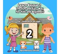 Learn Basque 2 The Fun and Easy Way For Kids and Beginners: For children of all ages!