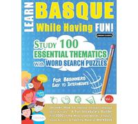 Learn Basque While Having Fun! - For Beginners: Easy to Intermediate - Study 100 Essential Thematics with Word Search Puzzles - Vol.1