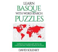 Learn Basque with Word Search Puzzles: Learn Basque Language Vocabulary with Challenging Word Find Puzzles for All Ages