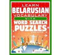 Learn Belarusian Vocabulary with Word Search Puzzles Volume 2: Study Belarusian Words with 108 Vocab Building Review Puzzles in Just Minutes