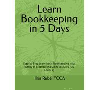 Learn Bookkeeping in 5 Days: Step by Step learn basic Bookkeeping with plenty of practice and video lectures (UK Level-2)