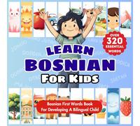 Learn Bosnian For Kids: Bilingual English & Bosnian Children's Book To Master First Bosnian Words | Essential Early Bosnian Language Learning For ... Bilingualism | Over 320 Child-Essential Words