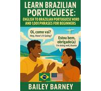 Learn Brazilian Portuguese: English to Brazilian Portuguese Words and 1,001 Phrases for Beginners