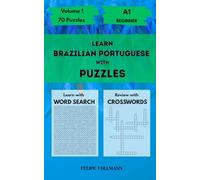 Learn Brazilian Portuguese with Puzzles: Beginner A1 - Volume 1 - Word Search and Crossword Puzzles in Brazilian Portuguese with English Translations