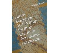 Learn Bulgarian 101: A Step By Step Guide To Functional Language