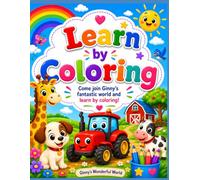 LEARN BY COLORING: COME JOIN GINNY’S FANTASTIC WORLD AND LEARN BY COLORING!