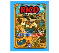 LEARN BY COLORING - The Adventures of Rico the Raccoon - NETHERLAND - Europe Edition (Rico’s European Adventures - Learn by Coloring!)