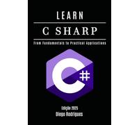 LEARN C SHARP: From Fundamentals to Practical Applications: 7 (Quick Learn Series)