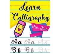 Learn Calligraphy For Kids: A kids's Guide Learn Hand Lettering and Brush Lettering Workbook Techniques, Instructions, Drills, Practice Pages, and Projects (Calligraphy Hand Lettering for kids)
