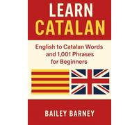 Learn Catalan: English to Catalan Words and 1,001 Phrases for Beginners