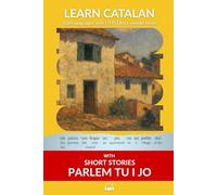 Learn Catalan with Short Stories from Parlem tu i jo: Interlinear Catalan to English: 1 (Learn Catalan with Interlinear Stories for Beginners and Advanced Readers)