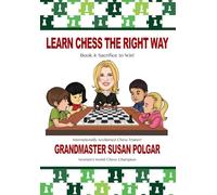Learn Chess the Right Way: Book 4: Sacrifice to Win!