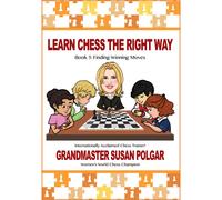 Learn Chess the Right Way: Book 5: Finding Winning Moves!