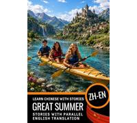 Learn Chinese A2-B1 with Stories: Chinese-English Bilingual Book: Chinese with English Translation - Read and Understand Chinese with Parallel Translation for English Speakers