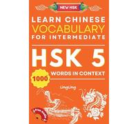 Learn Chinese Vocabulary for Intermediate: New HSK Level 5 Chinese Vocabulary Book (Free Audio) - Master Over 1000 Words in Context (5) (New Hsk Vocabulary)
