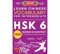Learn Chinese Vocabulary for Intermediate: New HSK Level 6 Chinese Vocabulary Book (Free Audio) - Master Over 1000 Words in Context (6) (New Hsk Vocabulary)