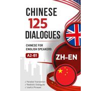 Learn Chinese with Everyday Dialogues - Chinese-English Bilingual Book with 125 Realistic Conversations: Parallel Chinese-English Text for Learning Chinese with Typical Everyday Situations