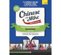 Learn Chinese with Mike Advanced Beginner to Intermediate Coursebook Seasons 3, 4 & 5: Book, video and audio support (Teach Yourself)