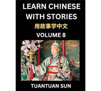 Learn Chinese with Stories (Part 8)- Self-learn Reading Captivating Chengyu Short Tales Folklores from China's Ancient History and Culture, A Mandarin ... Level Students, HSK Preparation Books fo