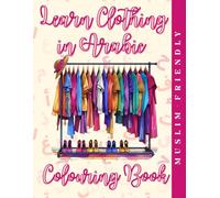 Learn Clothing in Arabic Colouring Book: Arabic through Clothing (Learn Arabic Through Colouring)